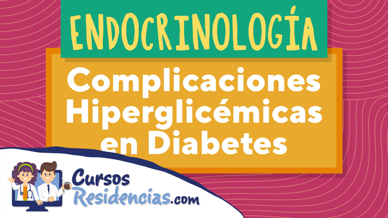 Endocrinología: Complicaciones Hiperglucémicas en Diabetes